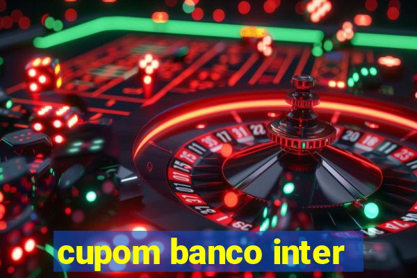 cupom banco inter